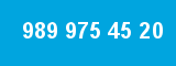 989 975 45 20